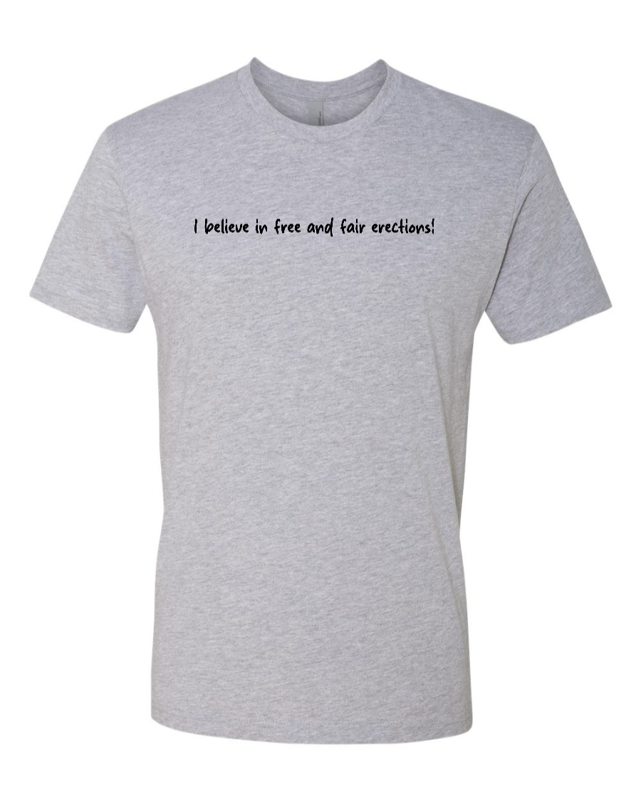 I Believe In Free And Fair Erections! - Men's T-Shirt