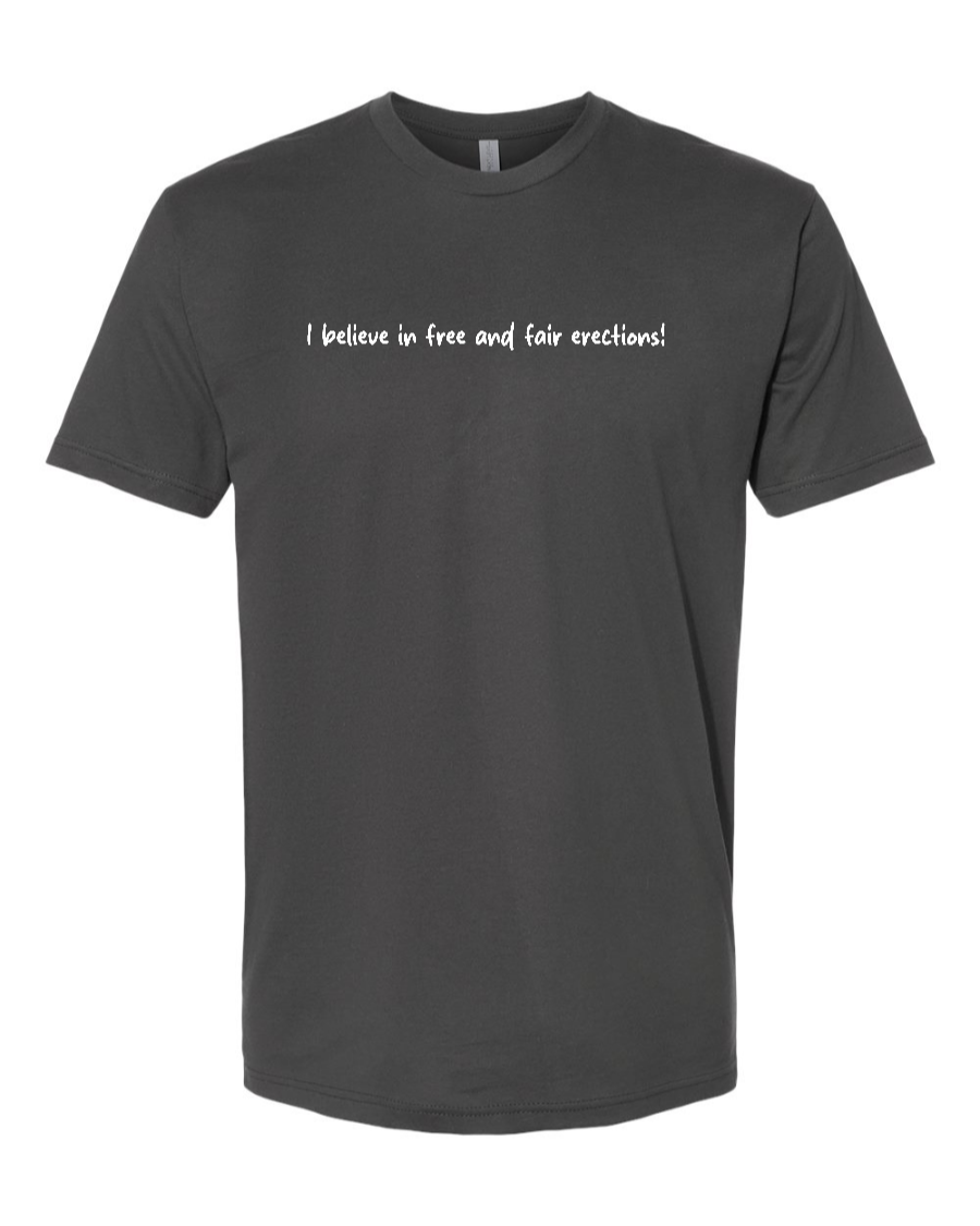 I Believe In Free And Fair Erections! - Men's T-Shirt