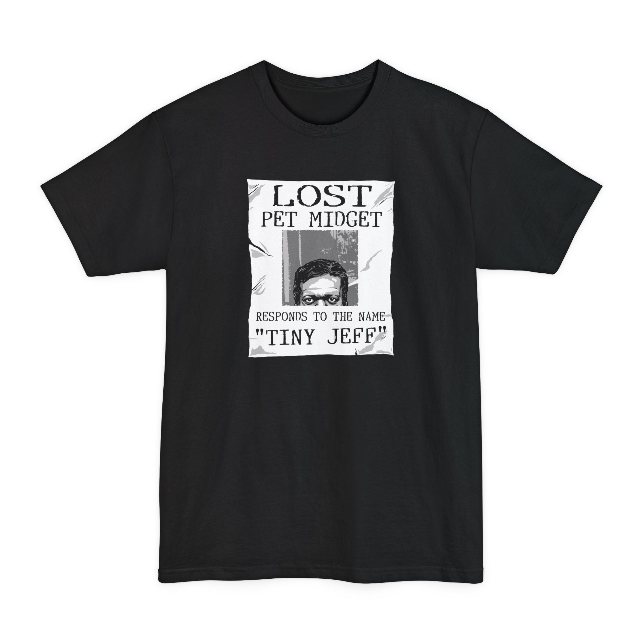 Lost Pet Midget Responds To The Name Tiny Jeff - Men's Tall T-Shirt