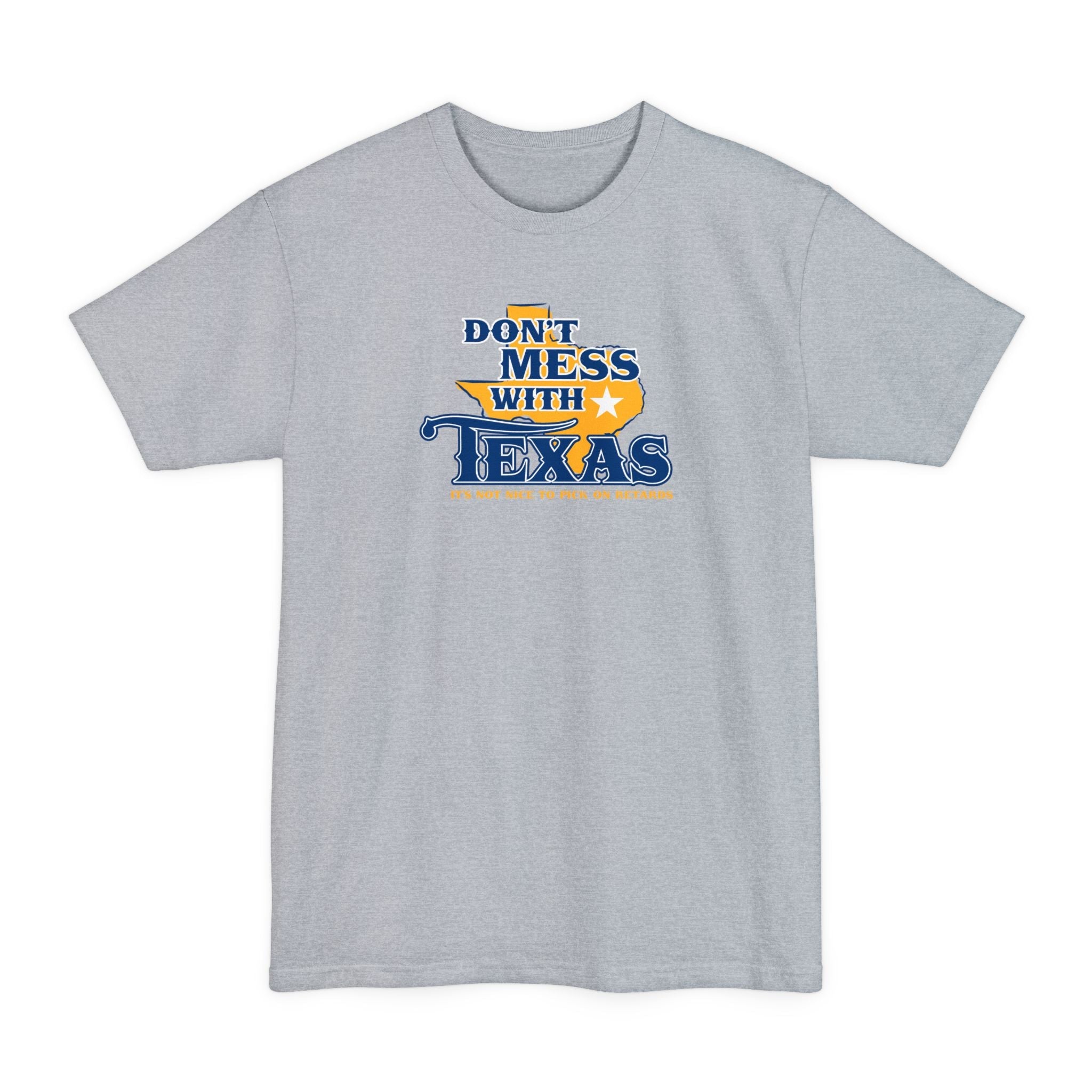 Don't Mess With Texas - Men's Tall T-Shirt