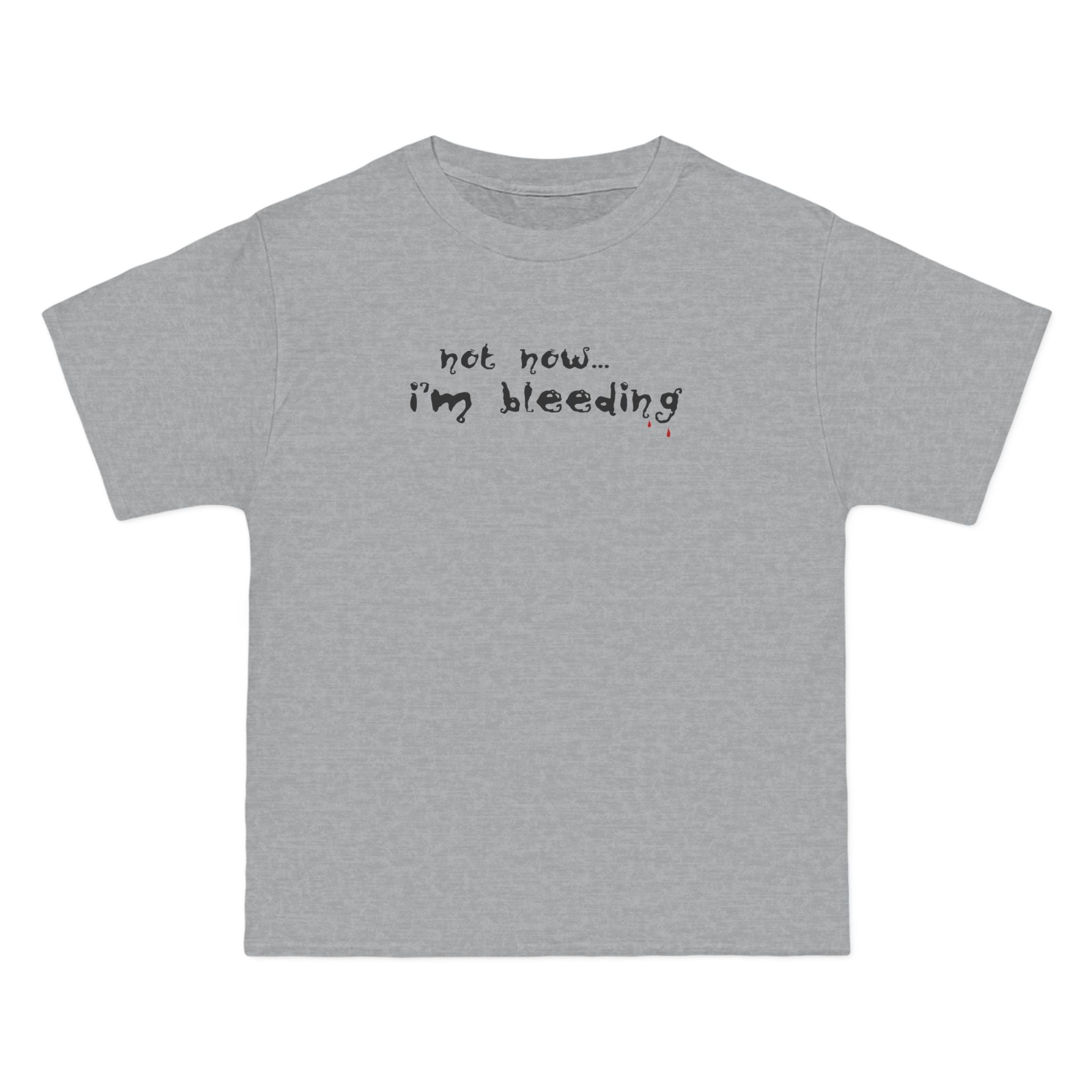 Not Now - I'm Bleeding - Men's Heavyweight T-Shirt