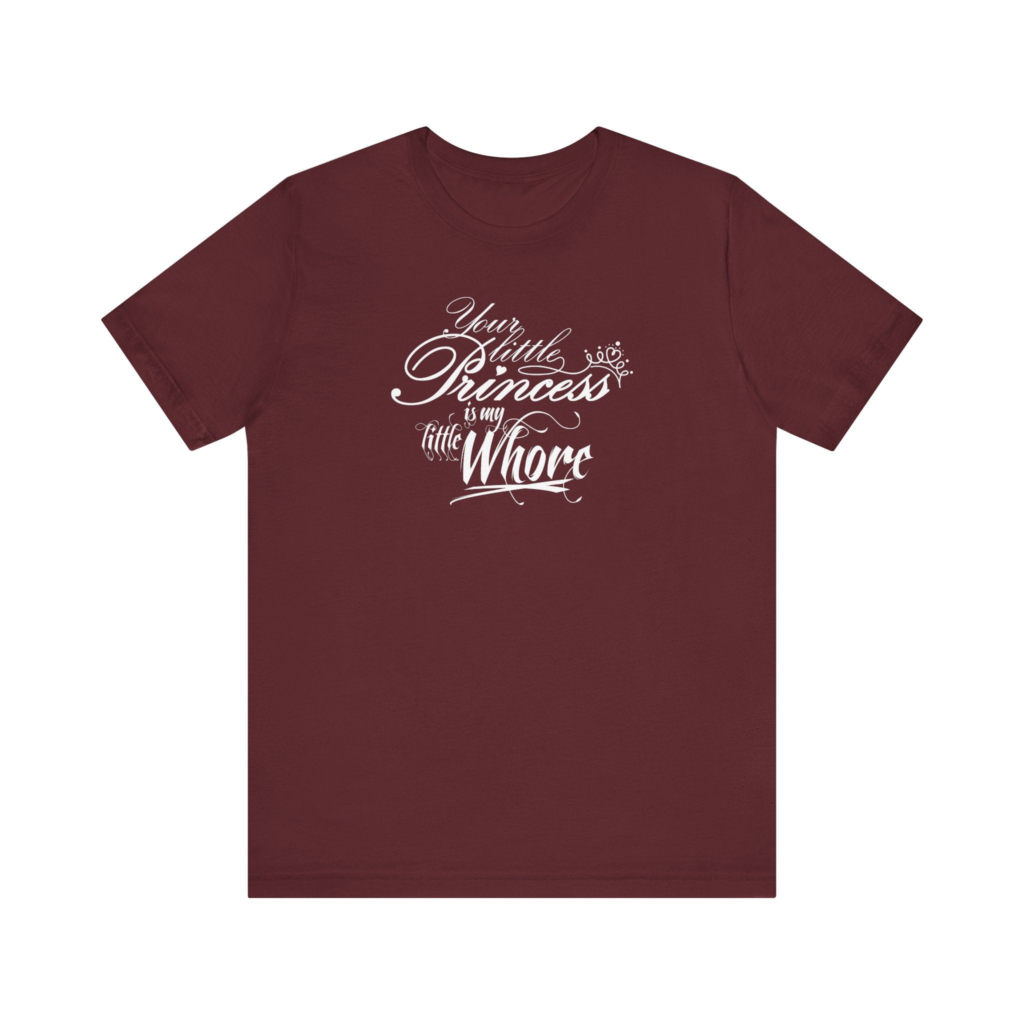 Your Little Princess Is My Little Whore - Men's T-Shirt
