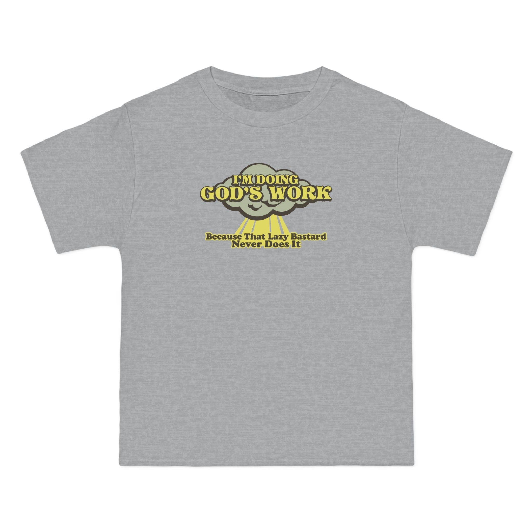 I'm Doing God's Work - Because That Lazy Bastard Never Does It - Men's Heavyweight T-Shirt