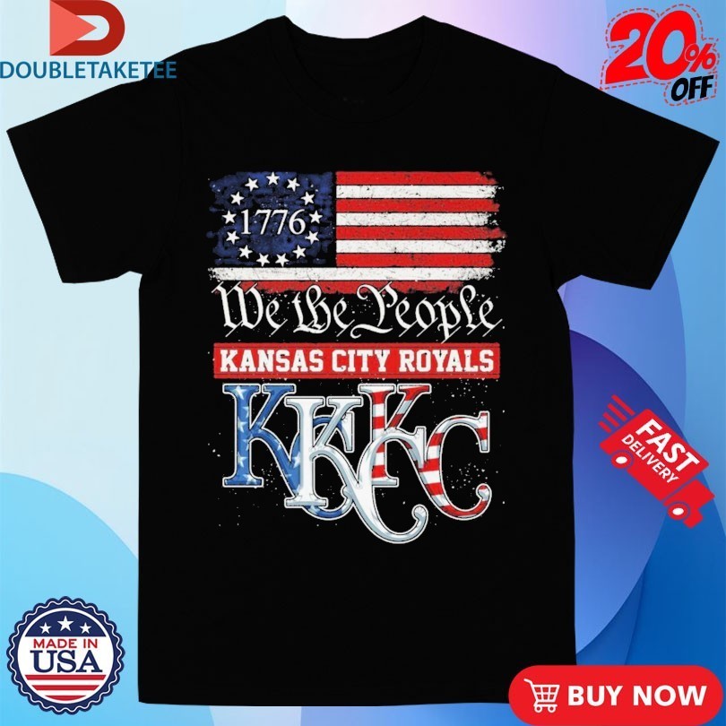 1776 Kansas City Royals We The People Shirts