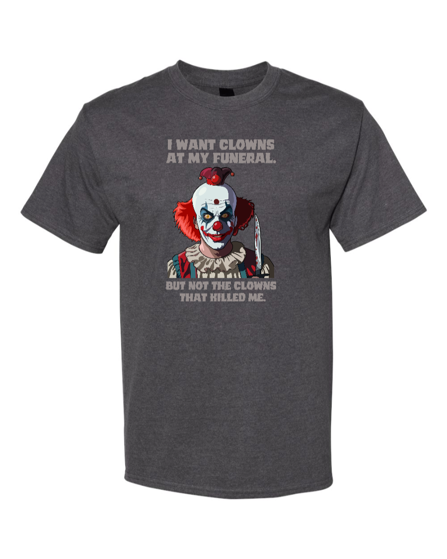 I Don't Want Clowns At My Funeral - Men's Heavyweight T-Shirt