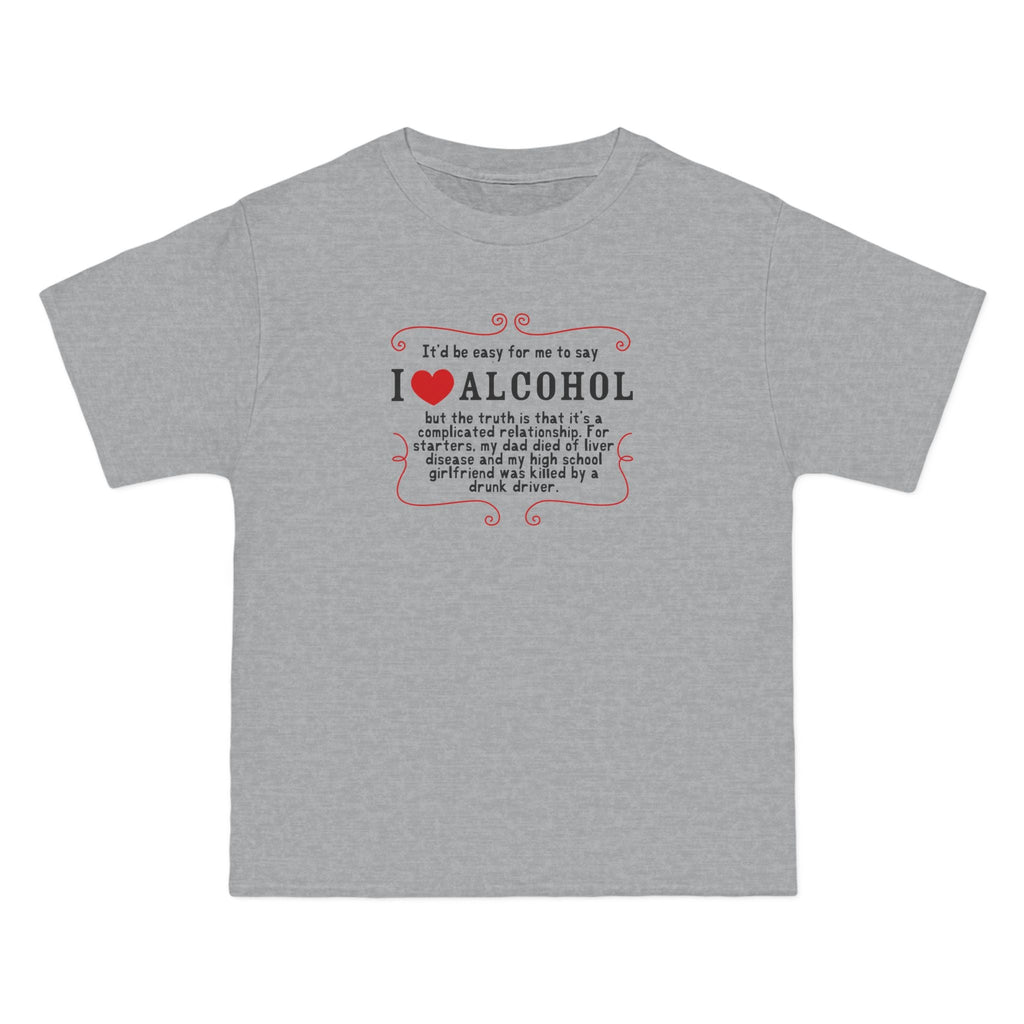 It'd Be Easy For Me To Say I Love Alcohol - Men's Heavyweight T-Shirt