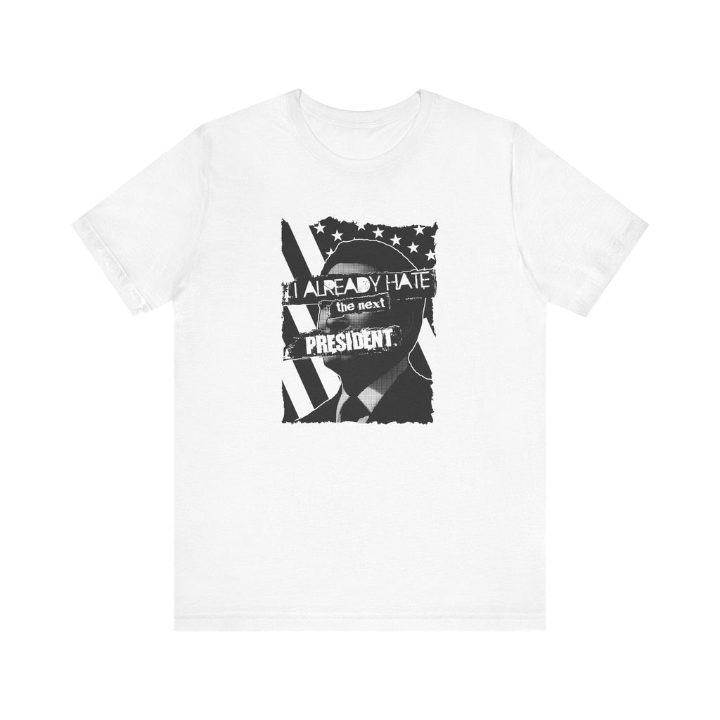 I Already Hate The Next President - Men's T-Shirt