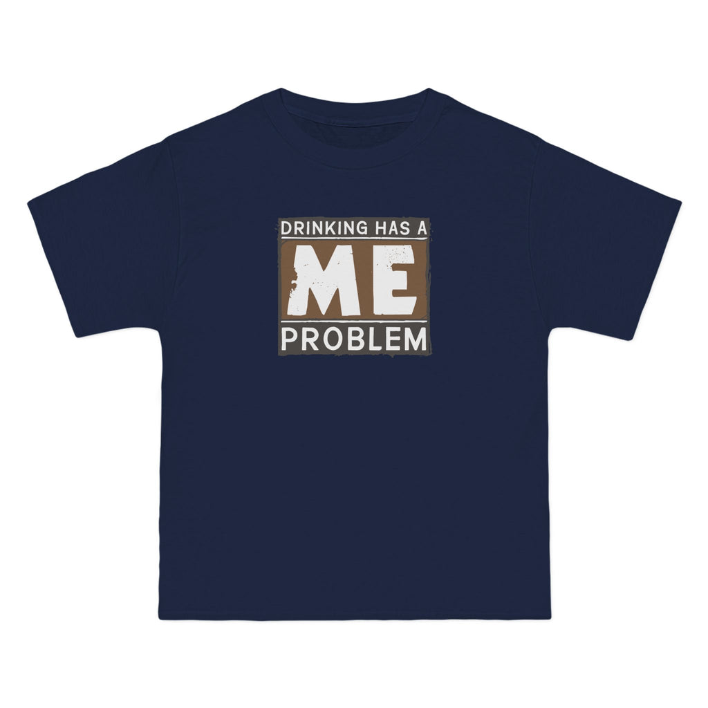 Drinking Has A Me Problem - Men's Heavyweight T-Shirt
