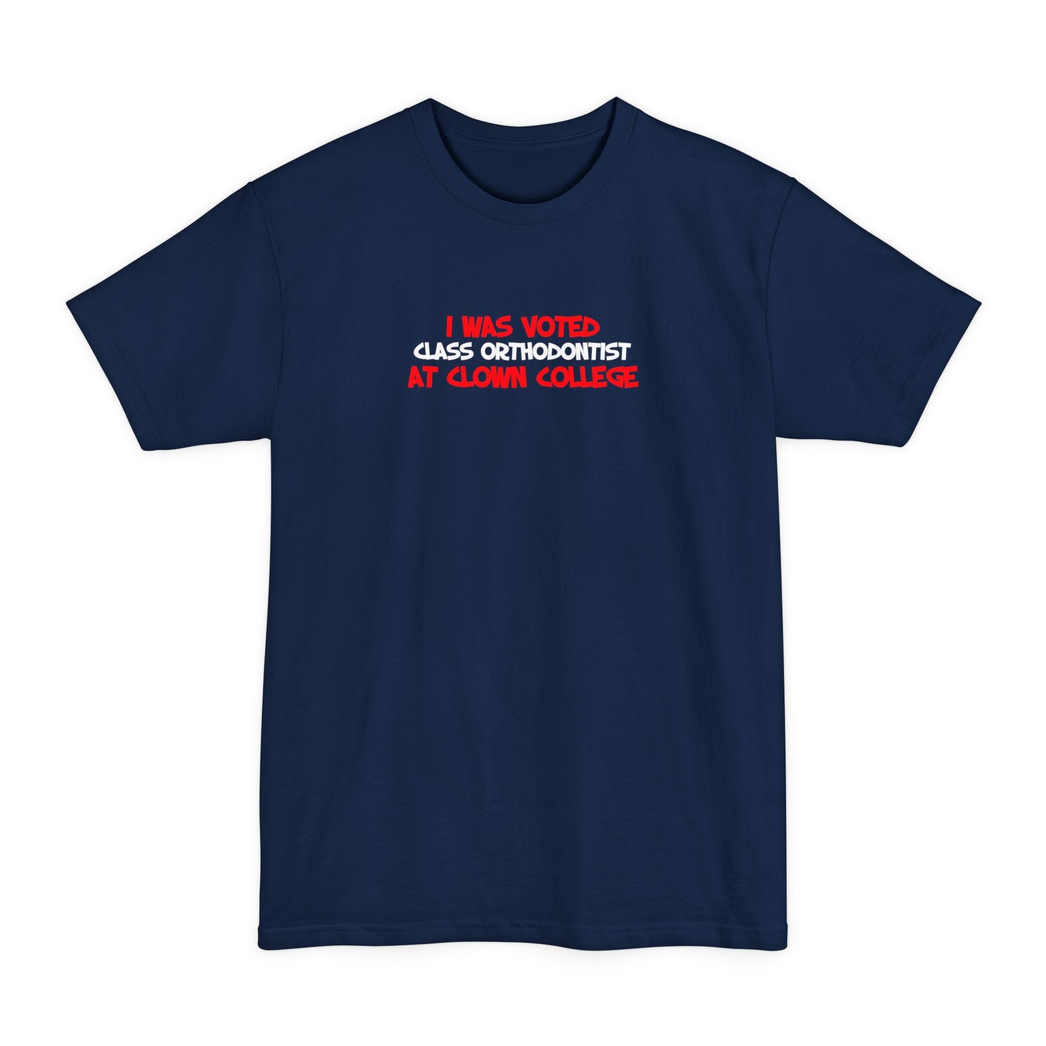I Was Voted Class Orthodontist At Clown College - Men's Tall T-Shirt