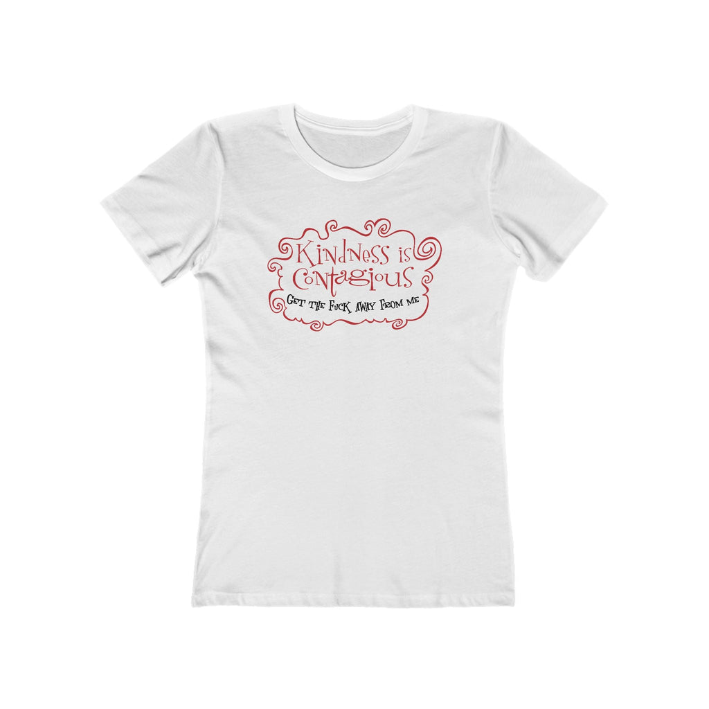 Kindness Is Contagious - Get The Fuck Away From Me - Women’s T-Shirt