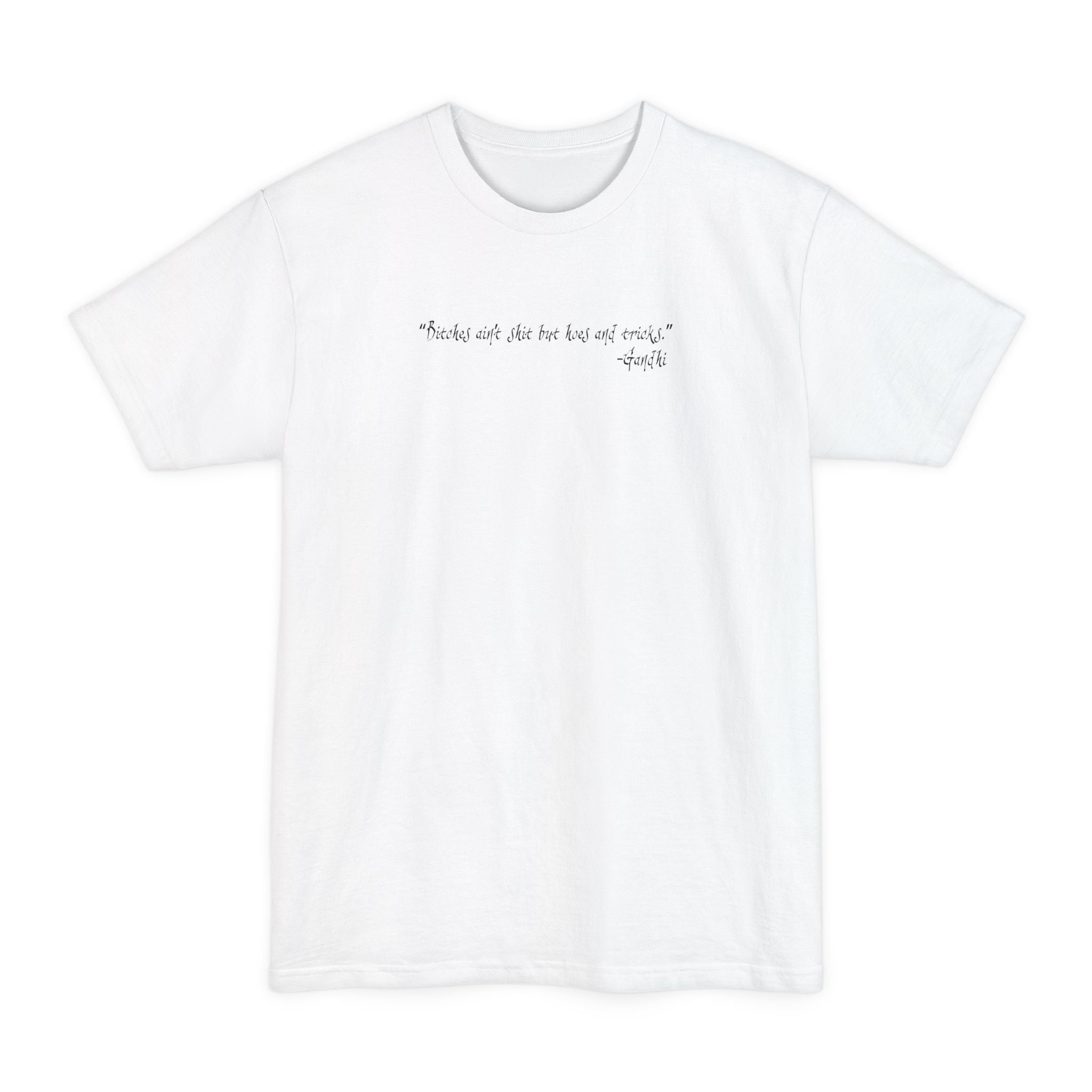 Bitches Ain't Shit But Hoes And Tricks - Gandhi - Men's Tall T-Shirt