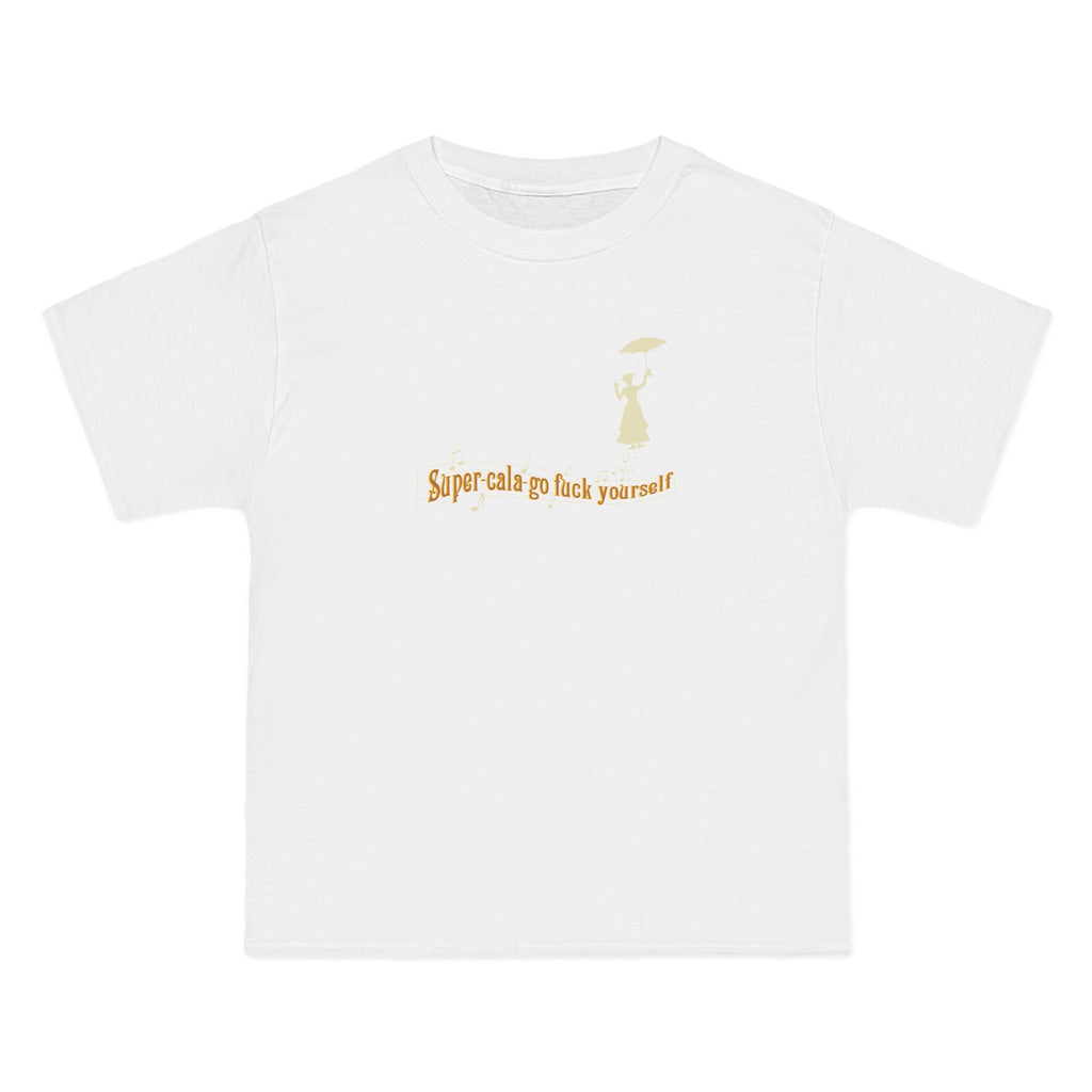 Super-Cala-Go Fuck Yourself - Men's Heavyweight T-Shirt
