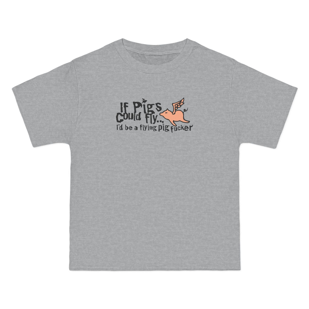 If Pigs Could Fly I'd Be A Flying Pig Fucker - Men's Heavyweight T-Shirt