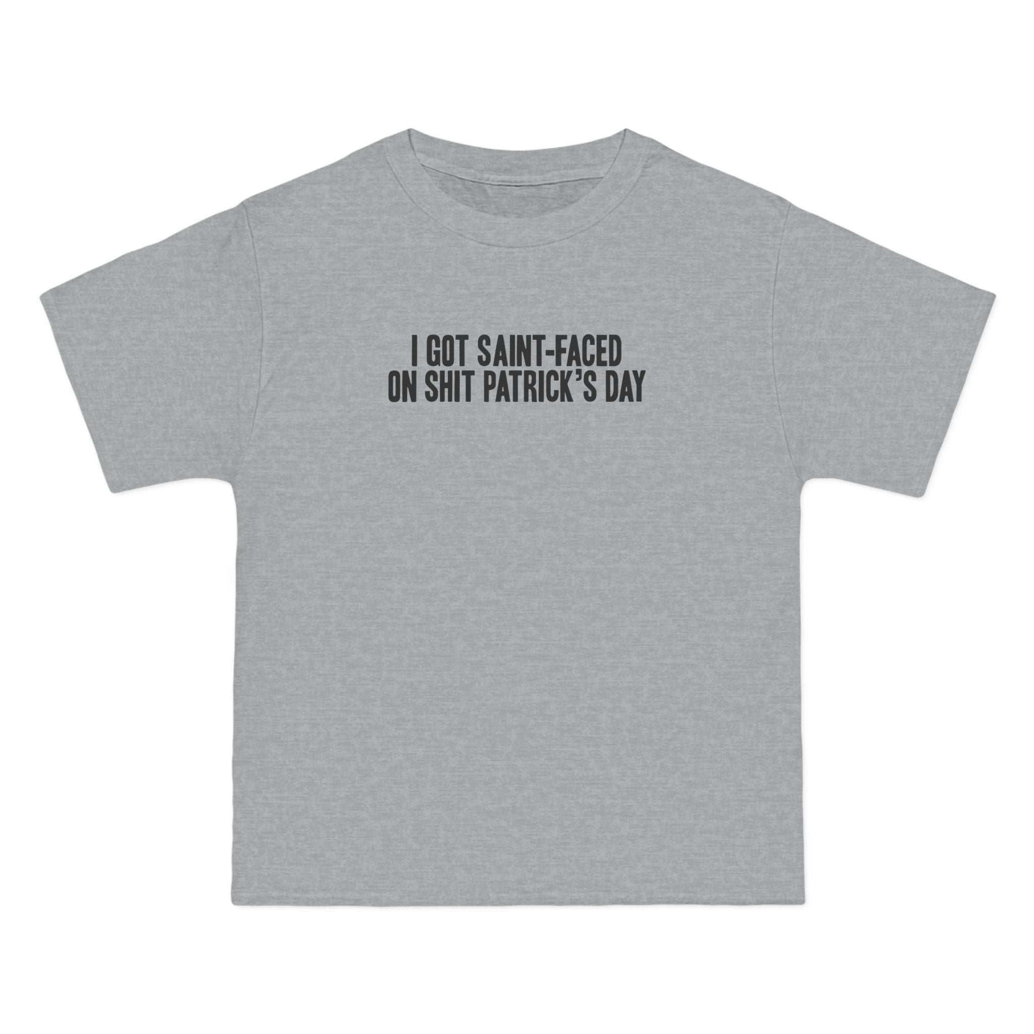 I Got Saint-Faced On Shit Patrick's Day - Men's Heavyweight T-Shirt
