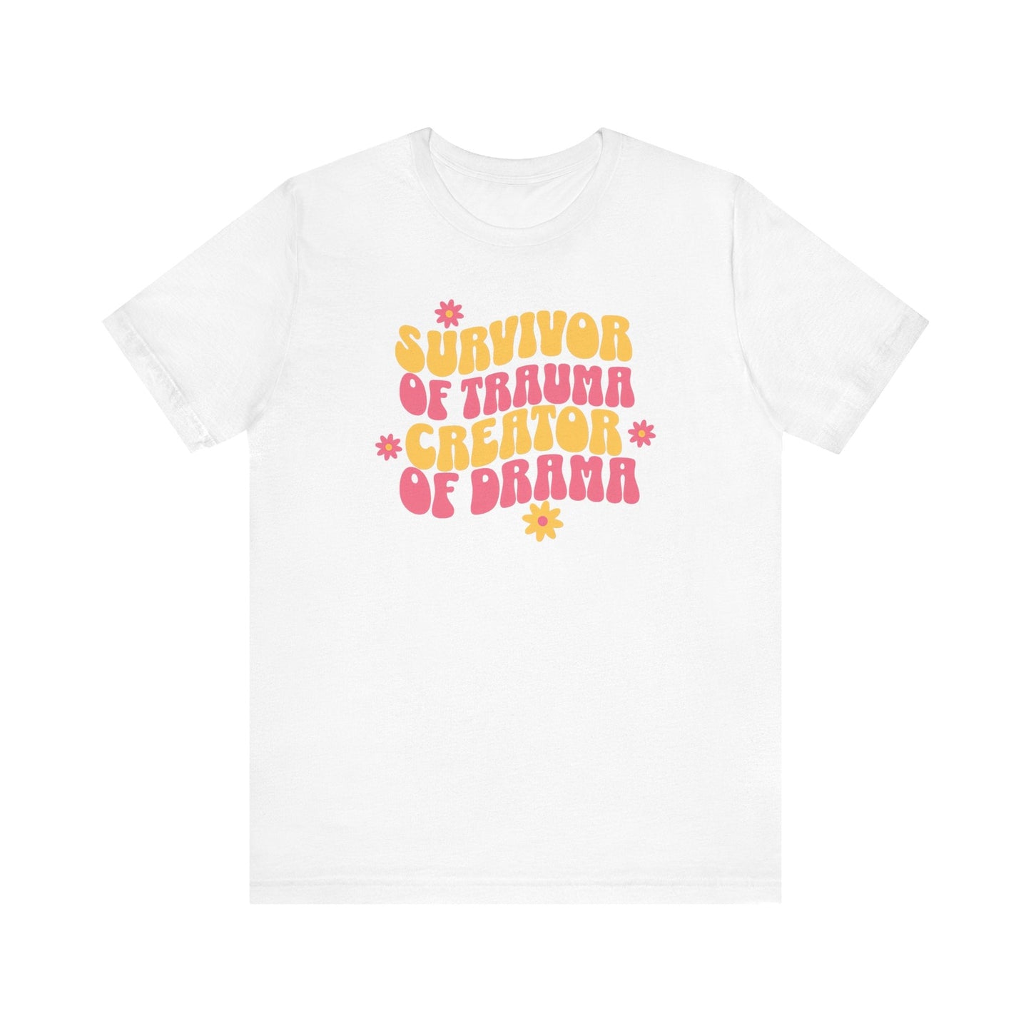 Survivor of Trauma Creator of Drama T-Shirt - Fun Retro Graphic Tee