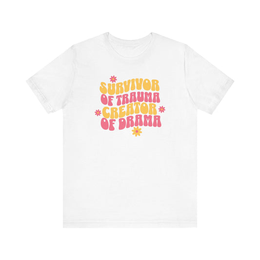 Survivor of Trauma Creator of Drama T-Shirt - Fun Retro Graphic Tee