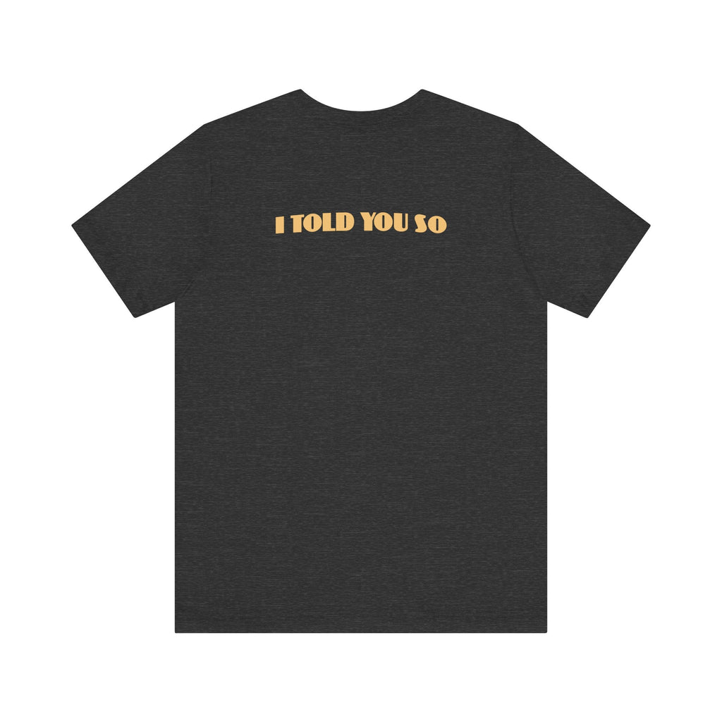 It Says I Told You So On My Back - I Told You So - Men's T-Shirt