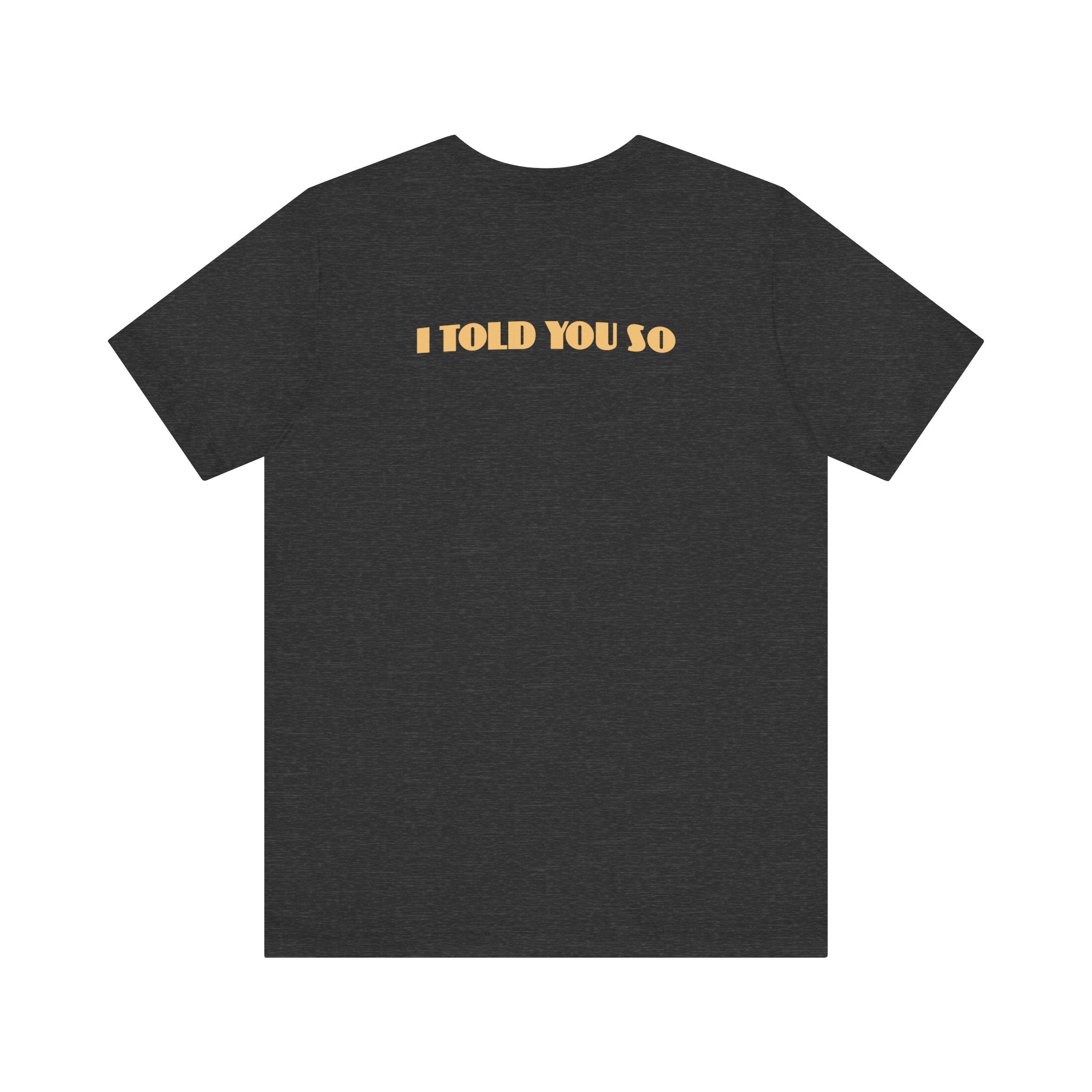 It Says I Told You So On My Back - I Told You So - Men's T-Shirt