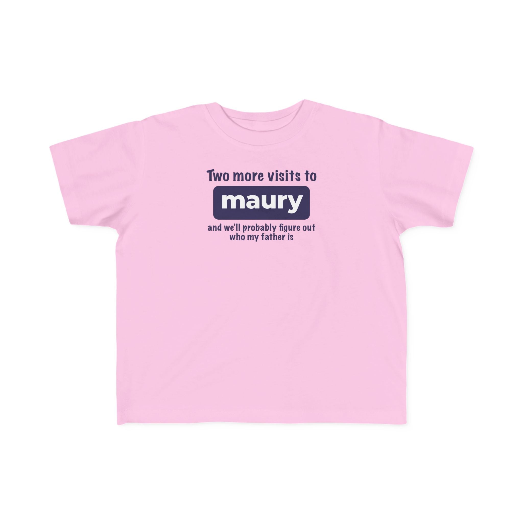 Two More Visits To Maury - Toddler T-Shirt