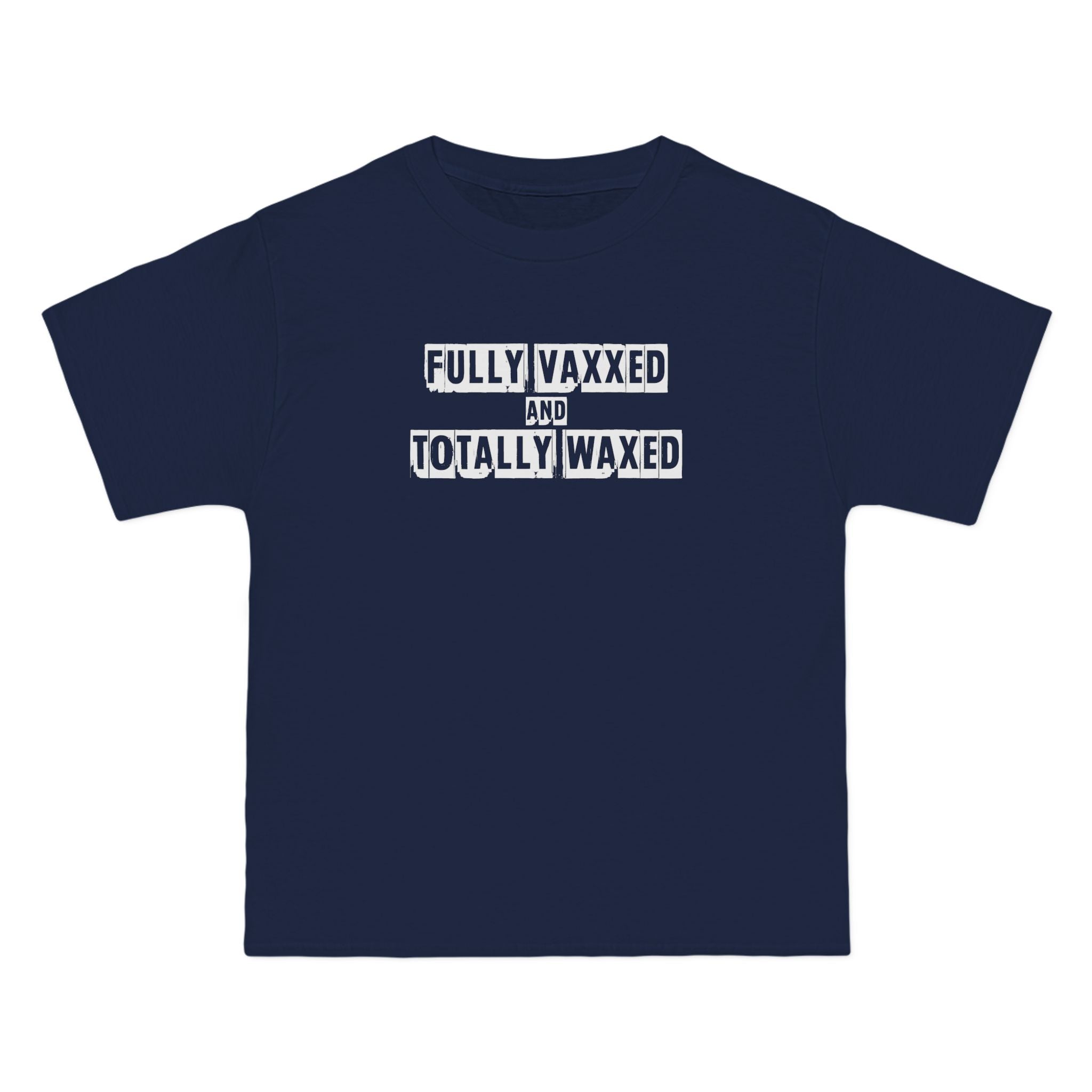 Fully Vaxxed And Totally Waxed - Men's Heavyweight T-Shirt
