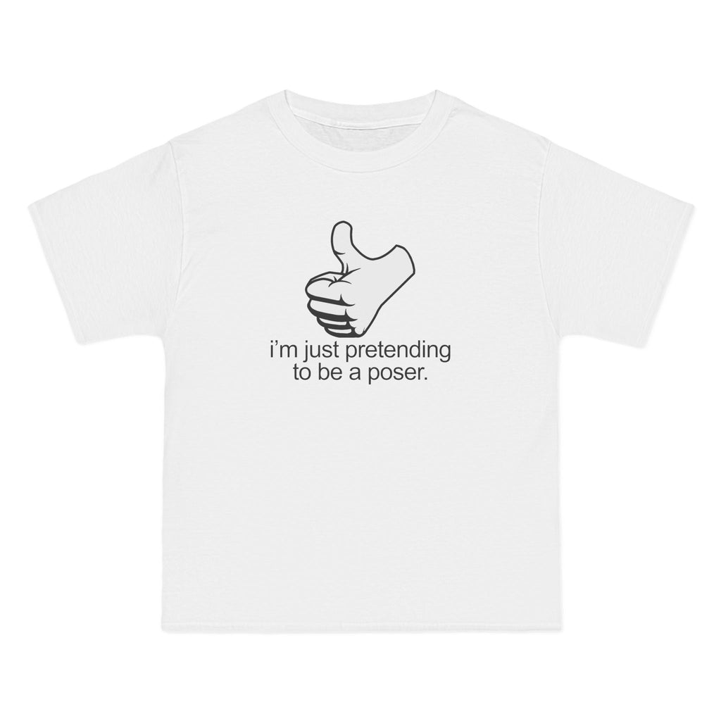 I'm Just Pretending To Be A Poser - Men's Heavyweight T-Shirt
