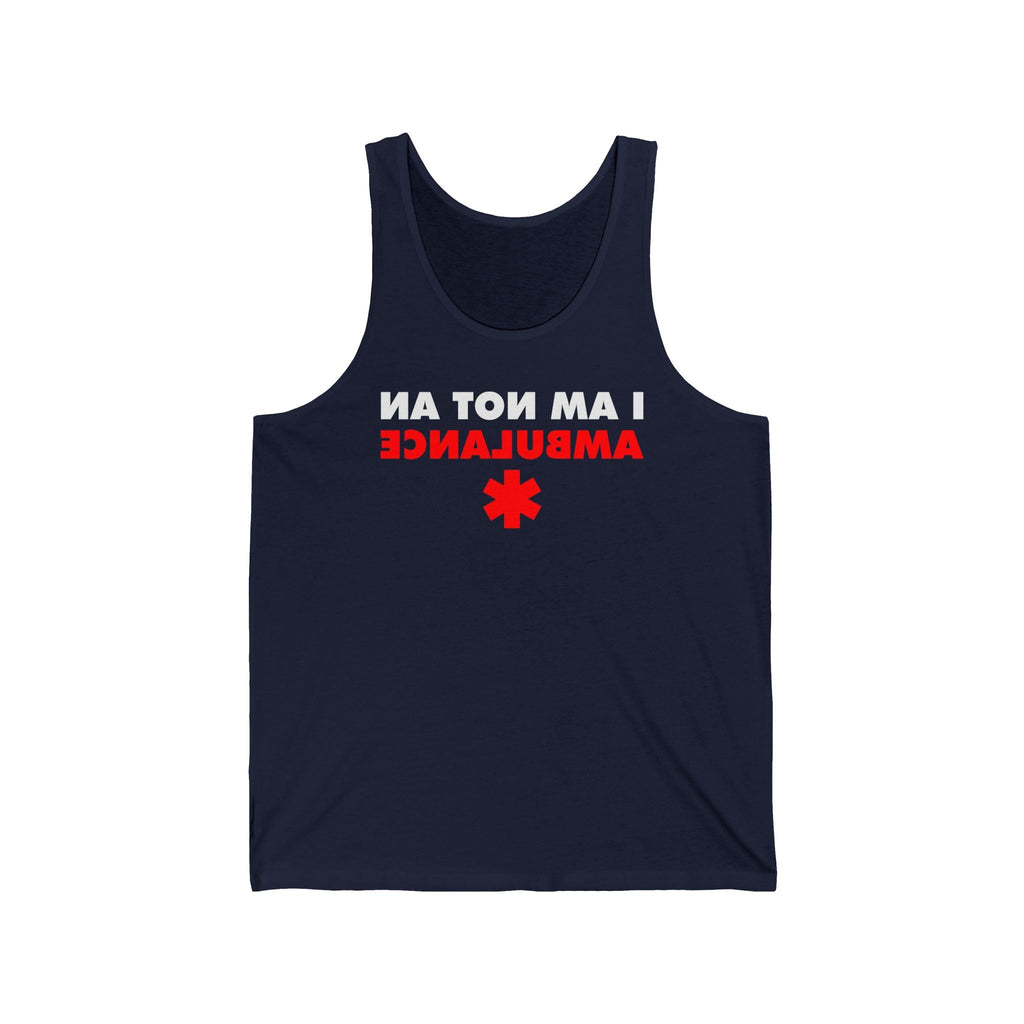 I Am Not An Ambulance - Unisex Tank