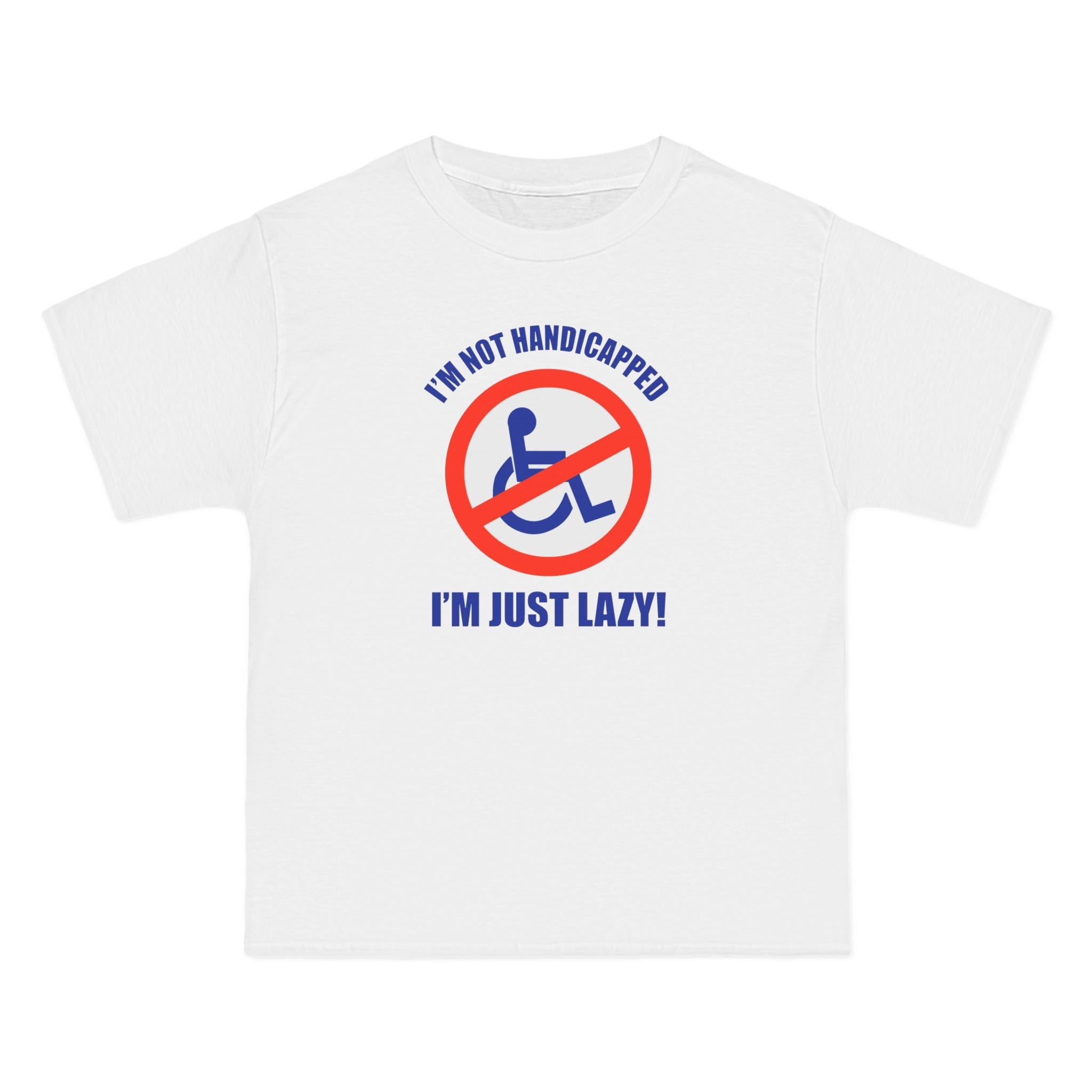 I'm Not Handicapped - I'm Just Lazy - Men's Heavyweight T-Shirt