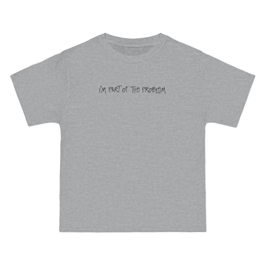 I'm Part Of The Problem - Men's Heavyweight T-Shirt