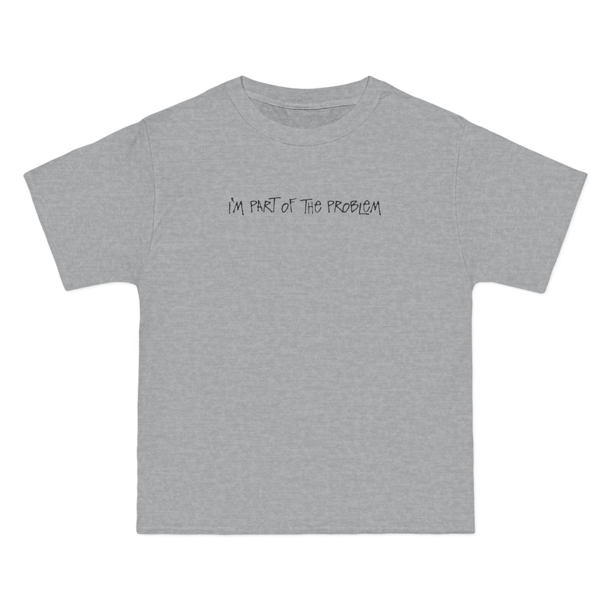 I'm Part Of The Problem - Men's Heavyweight T-Shirt