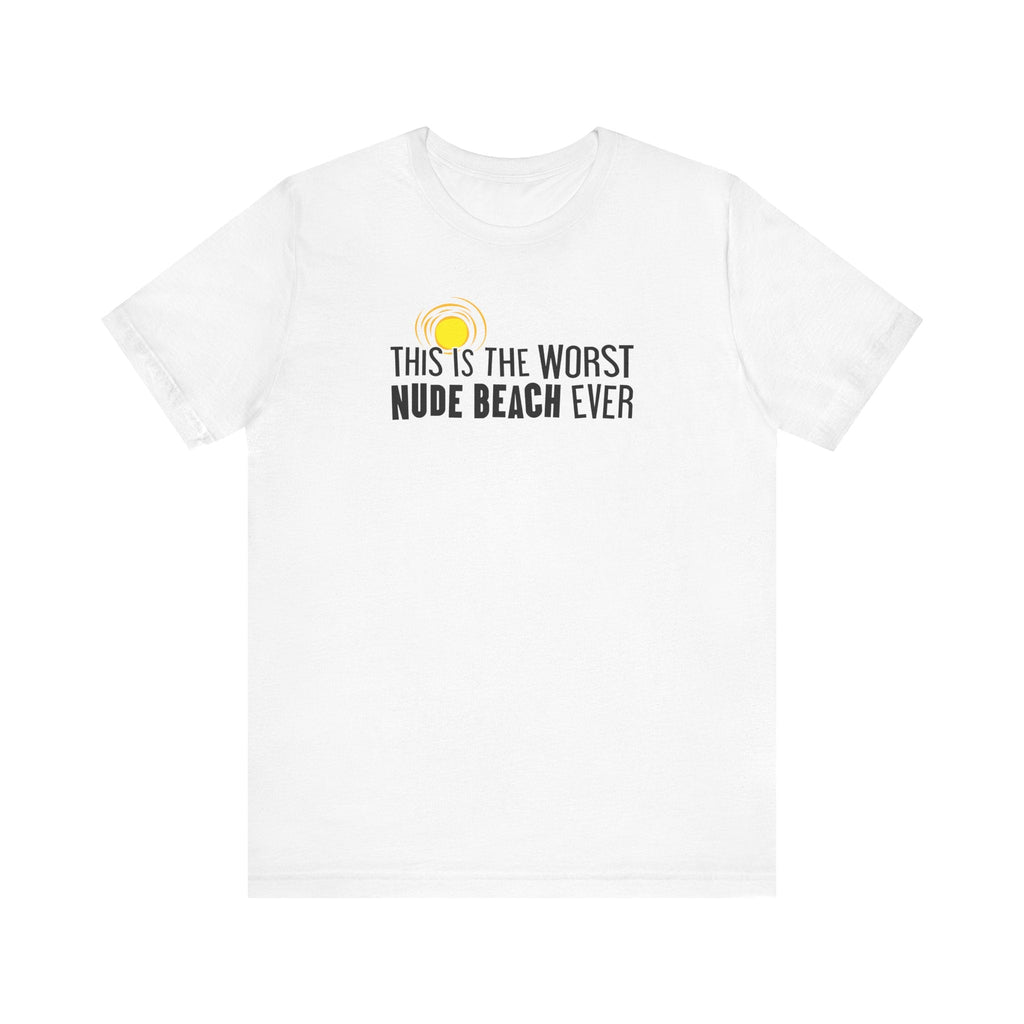 This Is The Worst Nude Beach Ever - Men's T-Shirt