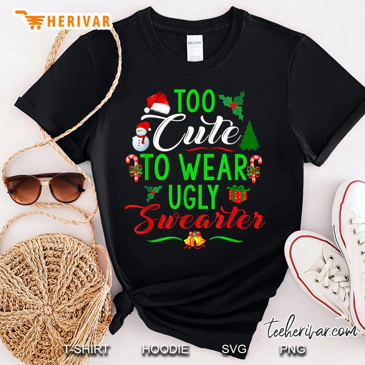Too Cute To Wear Ugly Sweater Christmas