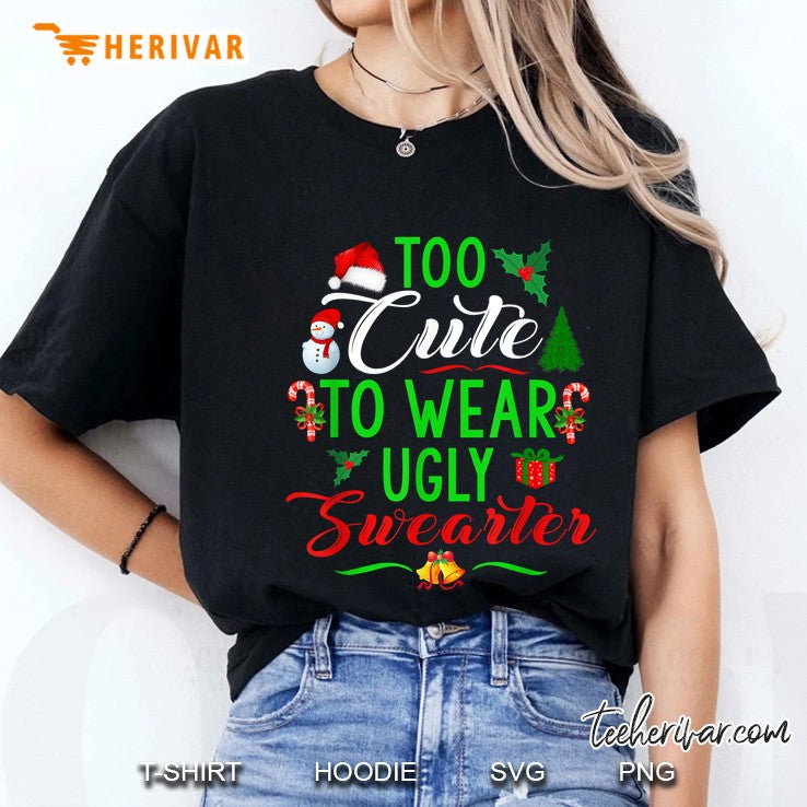 Too Cute To Wear Ugly Sweater Christmas