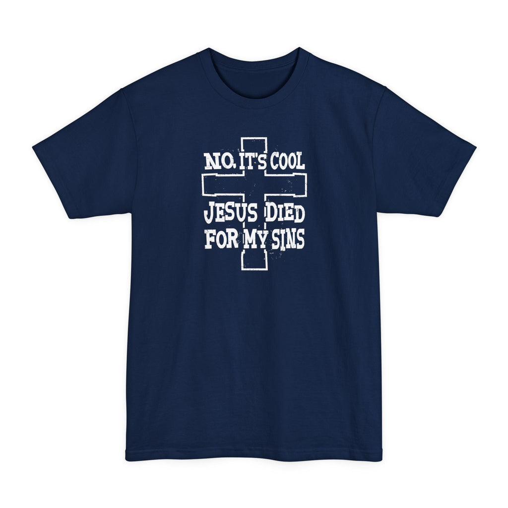 No It's Cool - Jesus Died For My Sins - Men's Tall T-Shirt