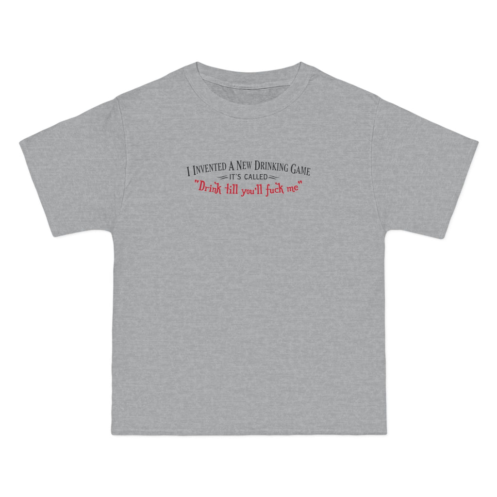 I Invented A New Drinking Game - It's Called Drink Till You'll Fuck Me - Men's Heavyweight T-Shirt