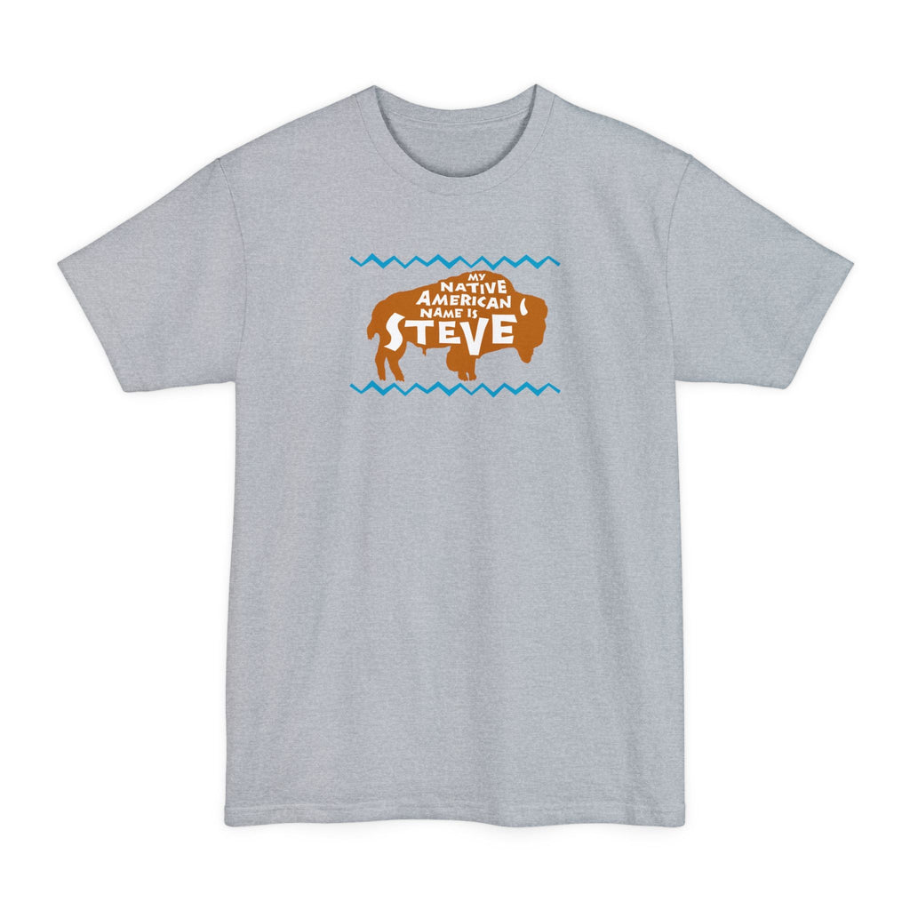 My Native American Name Is Steve - Men's Tall T-Shirt