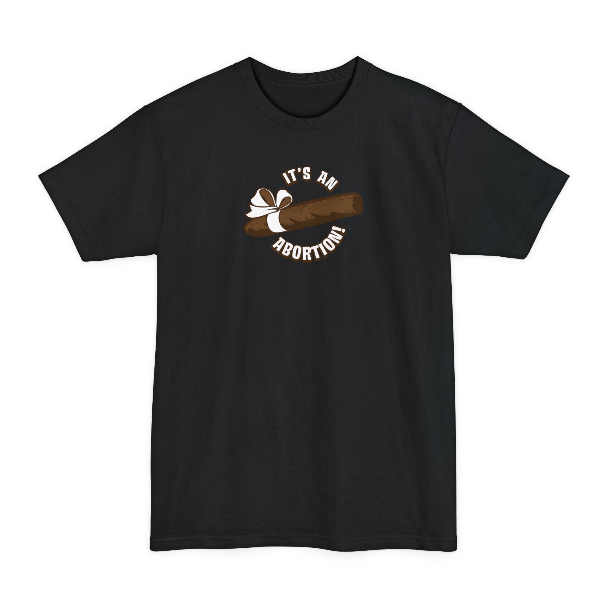 It's An Abortion - Men's Tall T-Shirt