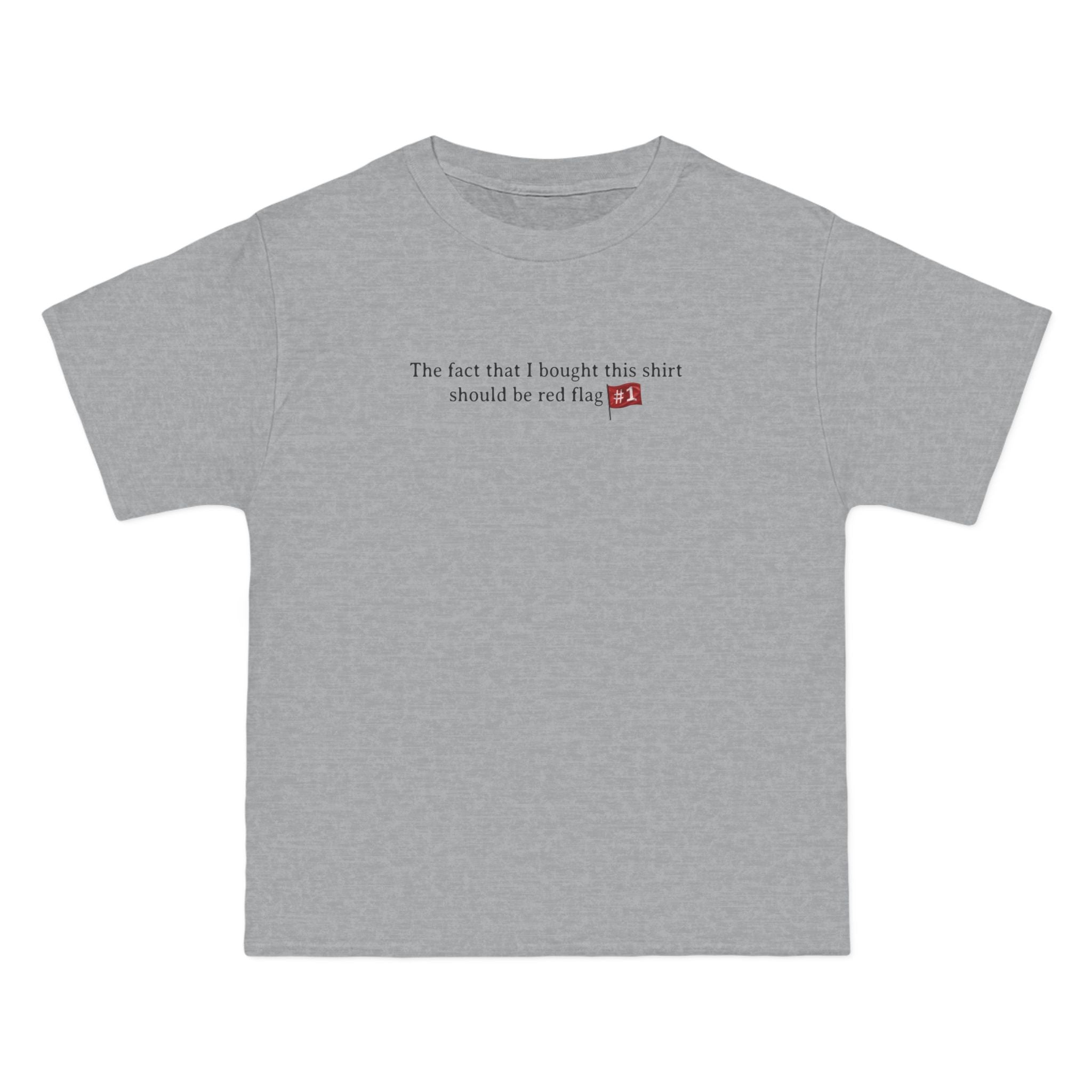 The Fact That I Bought This Shirt Should Be Red Flag #1 - Men's Heavyweight T-Shirt
