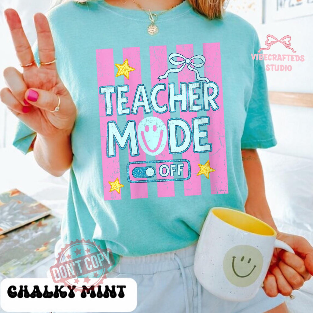 Teacher Mode Off Teacher Summer Break Comfort Colors Tee End School Year Teacher Last Day School Teacher Tee (3)