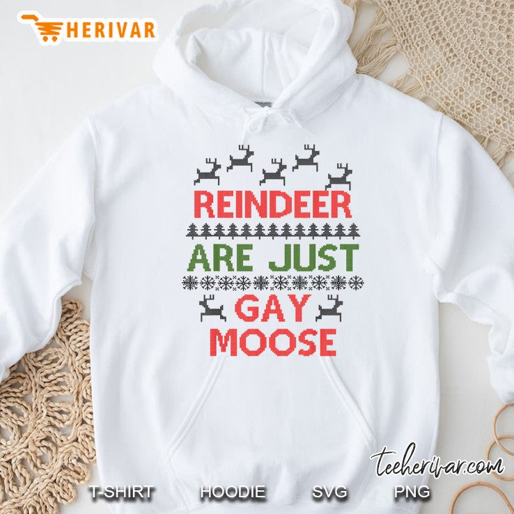 Reindeer Are Just Gay Moose Ugly Christmas Sweater