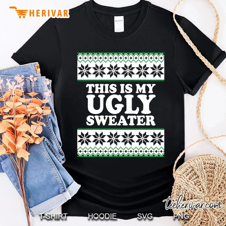 This Is My Ugly Sweater Gift X-Mas Funny Men Women Christmas