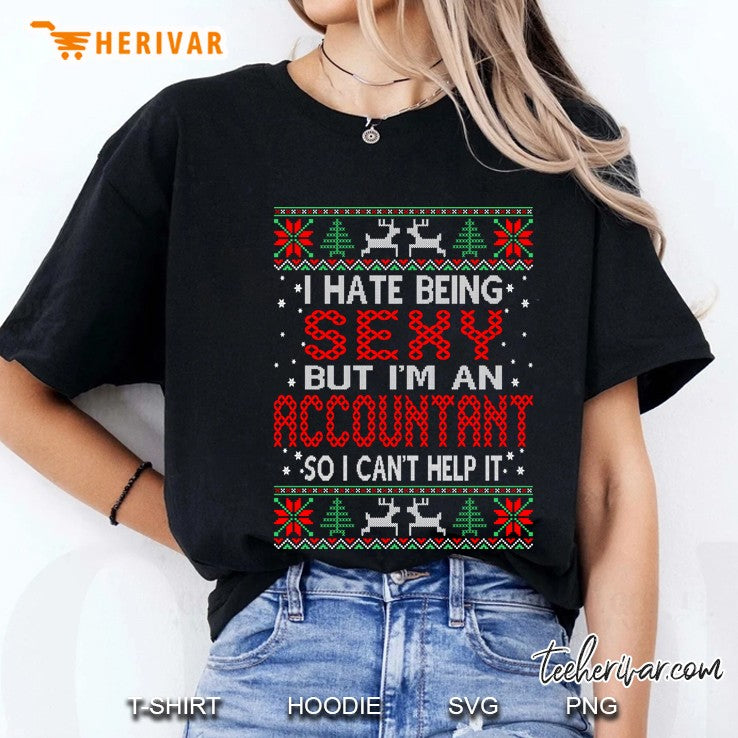 Hate Being Sexy Accountant Christmas Ugly Sweater Tshirt