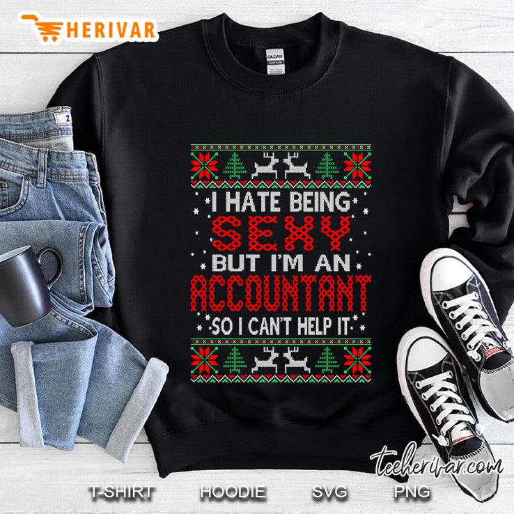 Hate Being Sexy Accountant Christmas Ugly Sweater Tshirt