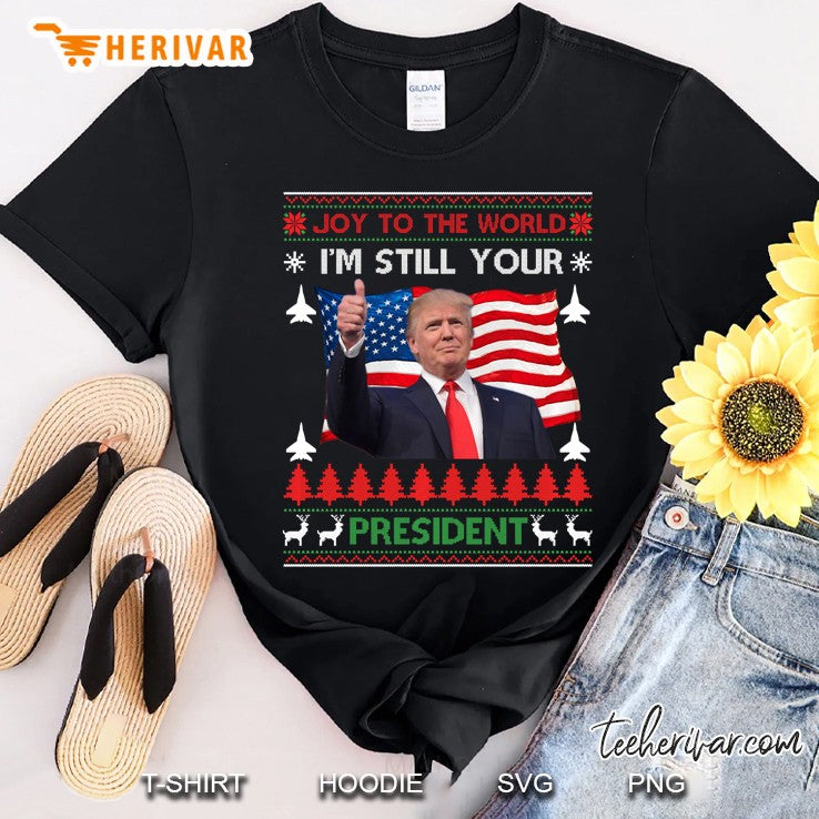 I’m Still Your President Trump Ugly Christmas Sweater Gift Pullover