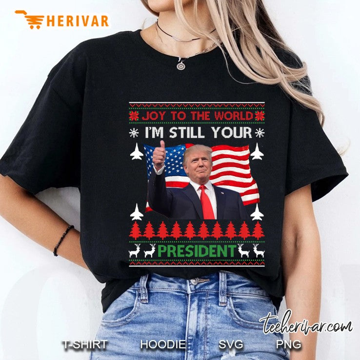 I’m Still Your President Trump Ugly Christmas Sweater Gift Pullover