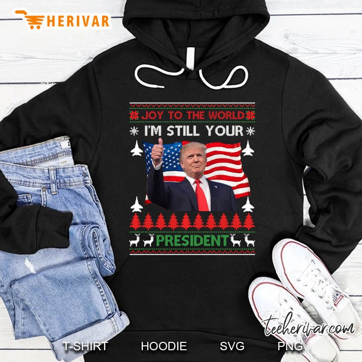 I’m Still Your President Trump Ugly Christmas Sweater Gift Pullover