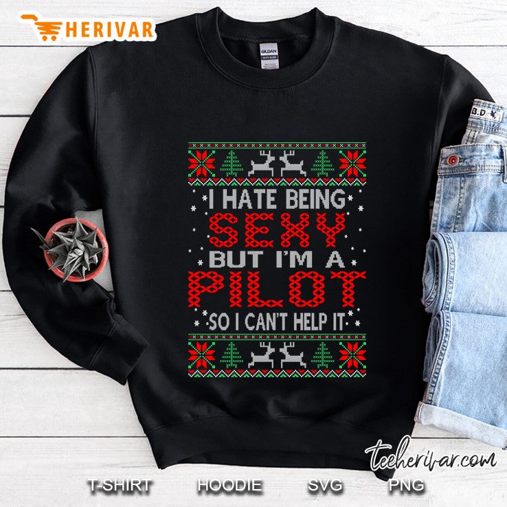 Hate Being Sexy Pilot Christmas Ugly Sweater Gift