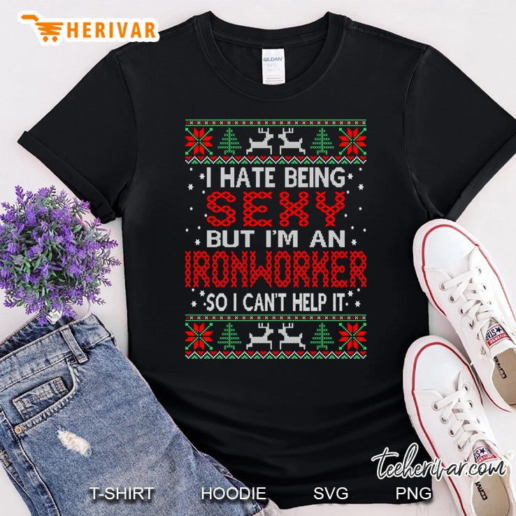 Hate Being Sexy Ironworker Christmas Ugly Sweater Gift