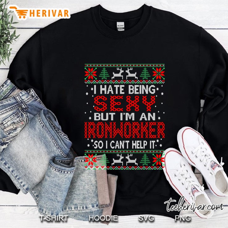Hate Being Sexy Ironworker Christmas Ugly Sweater Gift