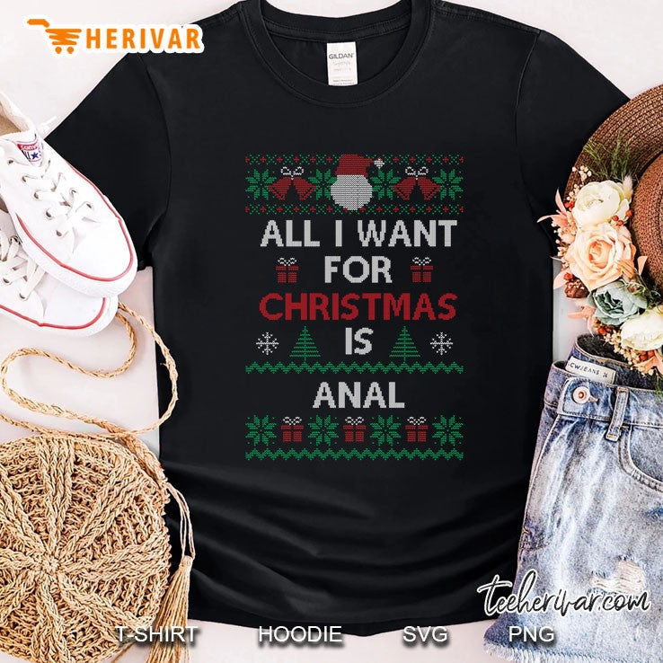 All I Want For Christmas Is Anal Funny Ugly Sweater Xmas