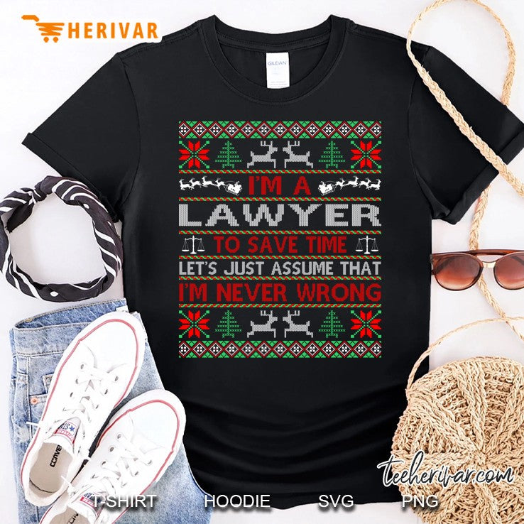 Lawyer Save Time Never Wrong Christmas Ugly Sweater